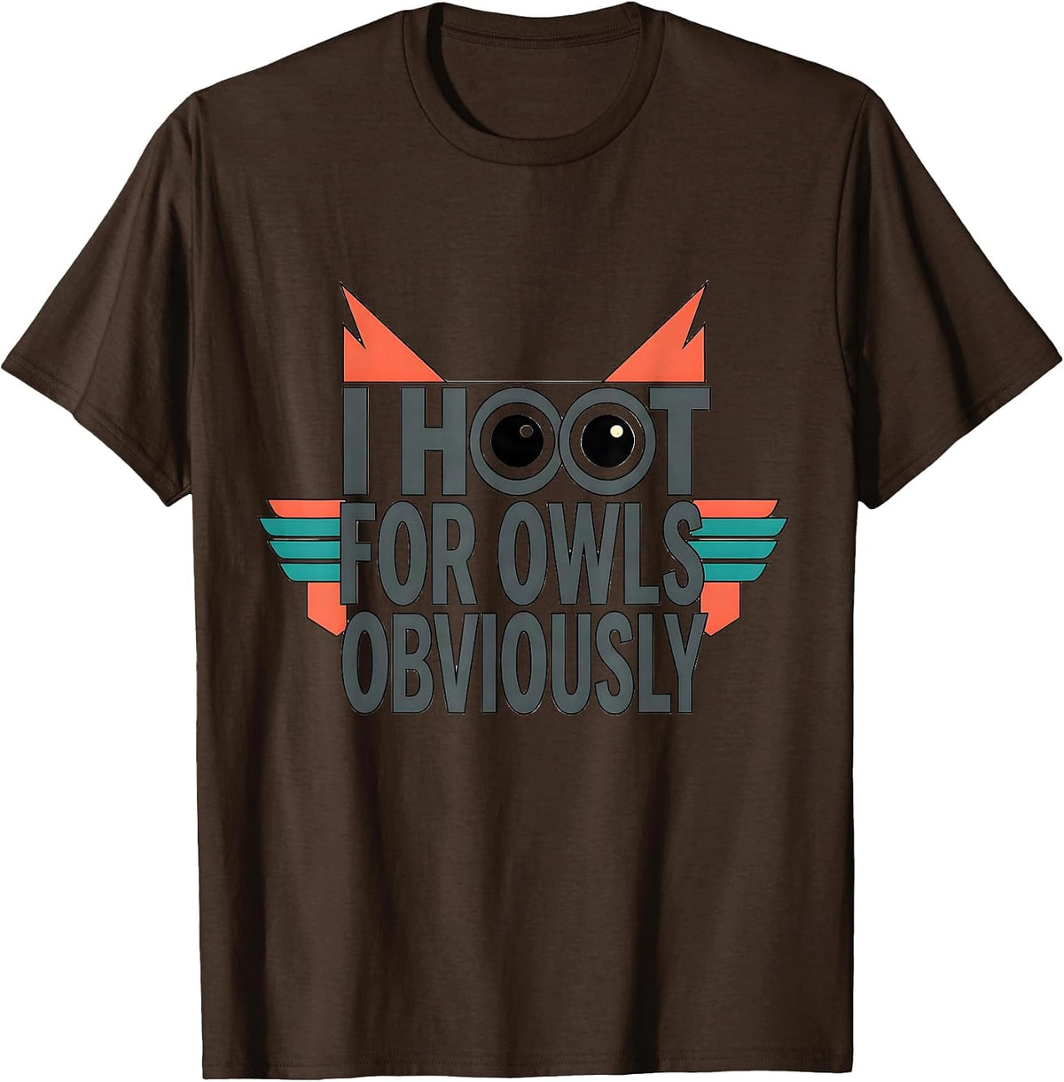 Men's I Hoot For Owls Obviously Funny Owl Lover Vintage Bird Humor T-Shirt - Brown