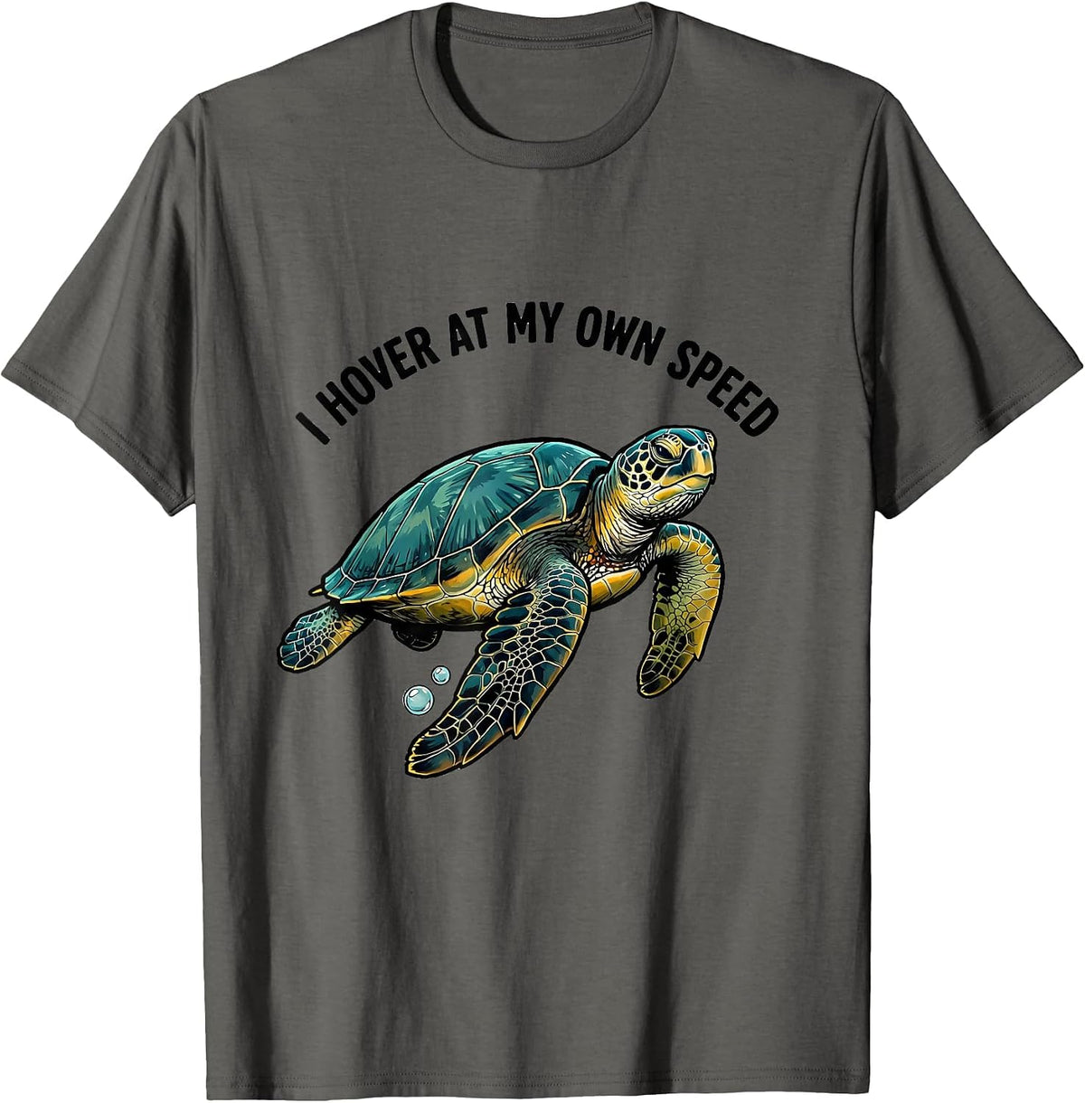 I Hover At My Own Speed Funny Sea Turtle Lover Humor T-Shirt - Asphalt Grey