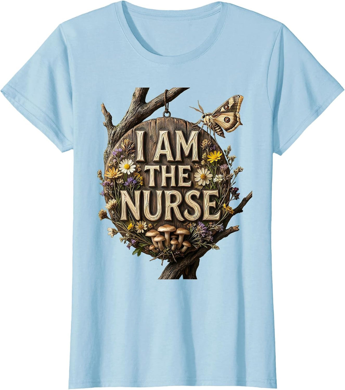 I Am The Nurse Bold Graphic Design T-Shirt - Baby Blue