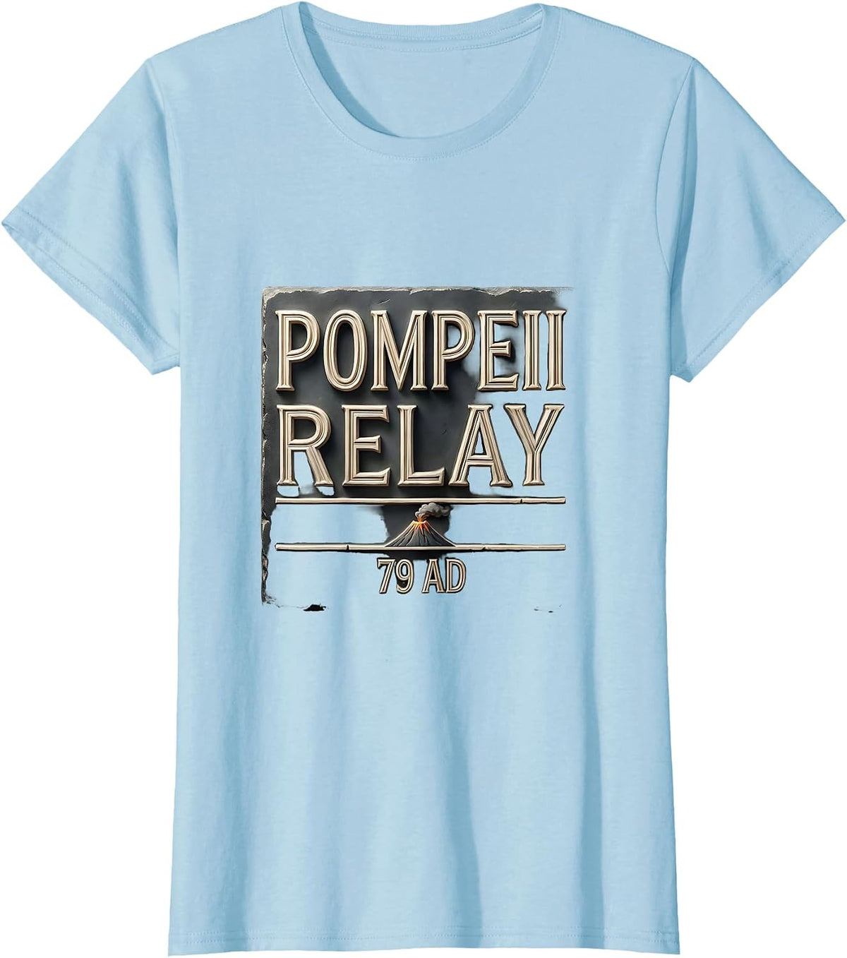 Women's Pompeii Relay 79 AD Funny Volcano History Humor T-Shirt - Baby Blue
