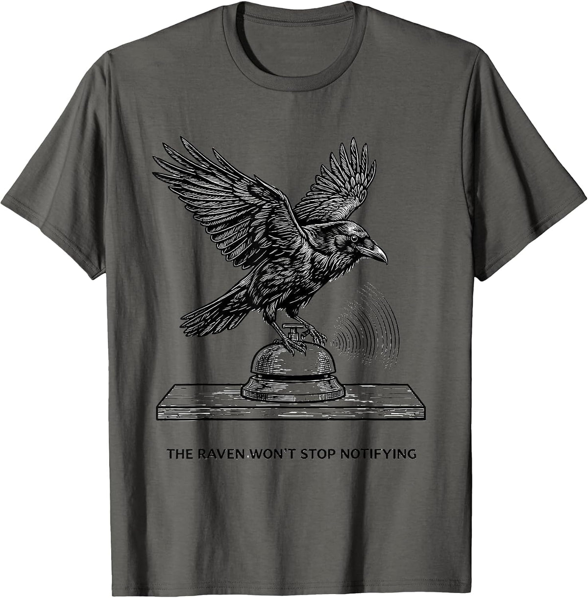 The Raven Won't Stop Notifying Gothic Edgar Allan Poe T-Shirt - Asphalt Grey