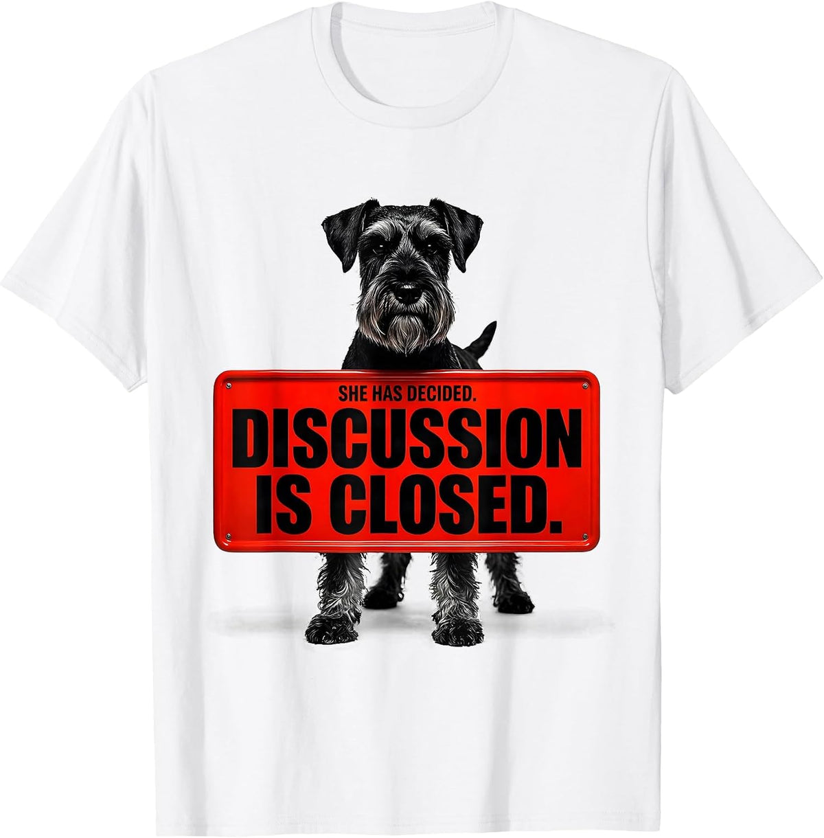 Men's She Has Decided Discussion Is Closed Miniature Schnauzer T-Shirt - White