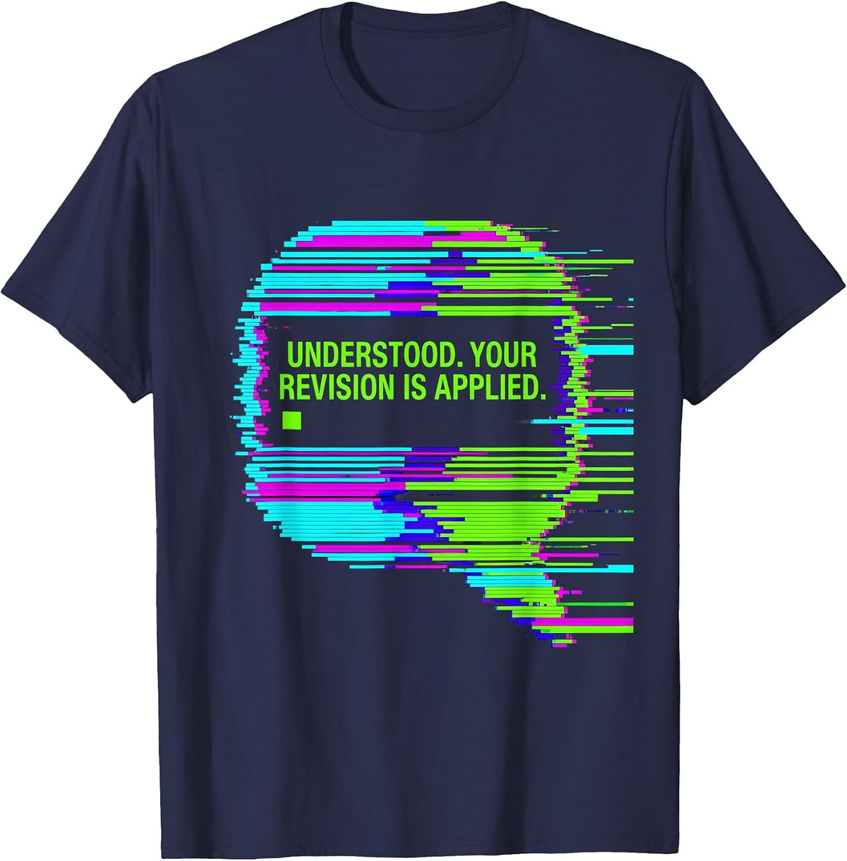 Understood Your Revision Is Applied Glitch Datamosh AI Humor T-Shirt - Navy Blue