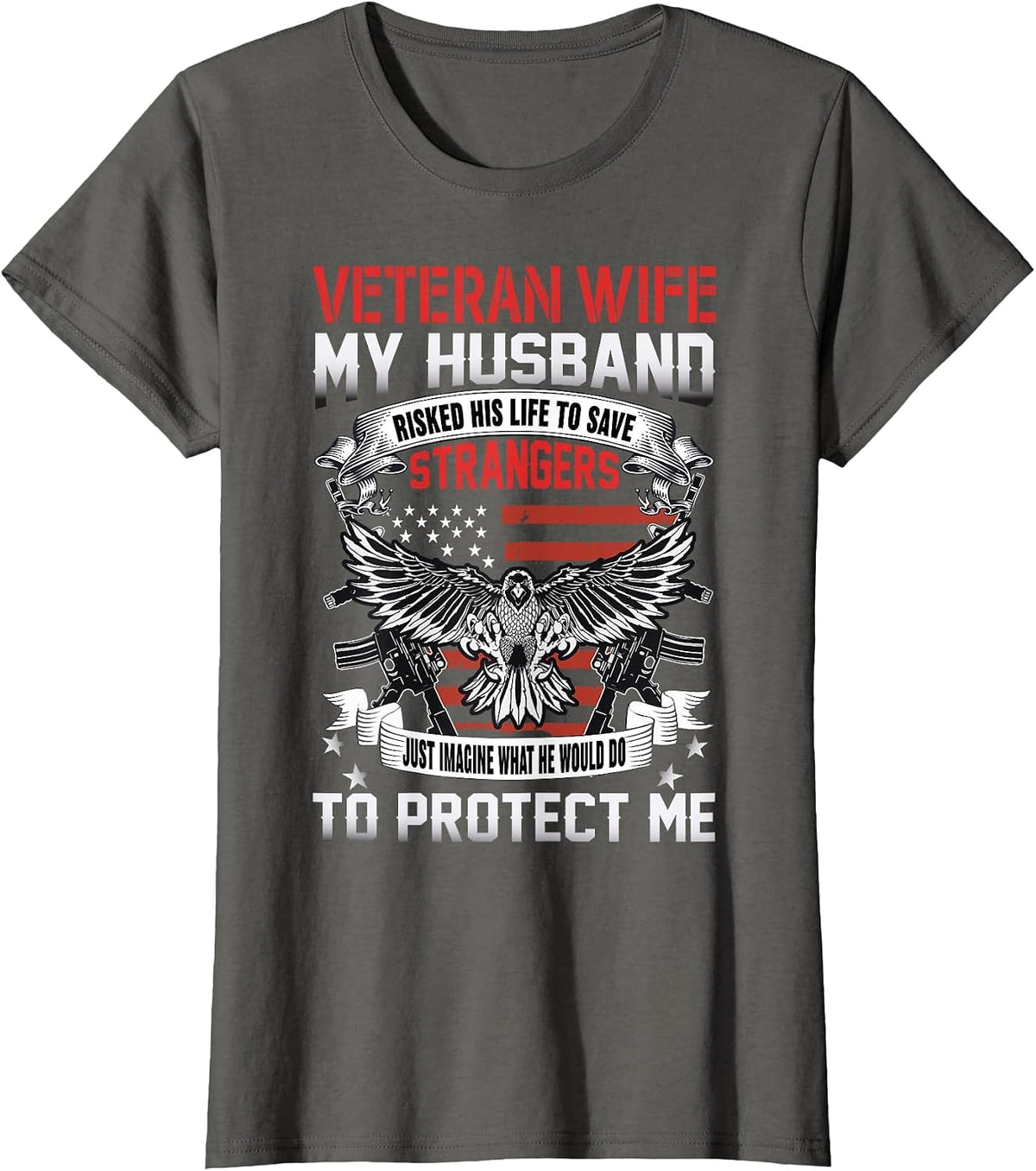 Veteran Wife My Husband Risked His Life to Save Strangers T-Shirt - Asphalt Grey