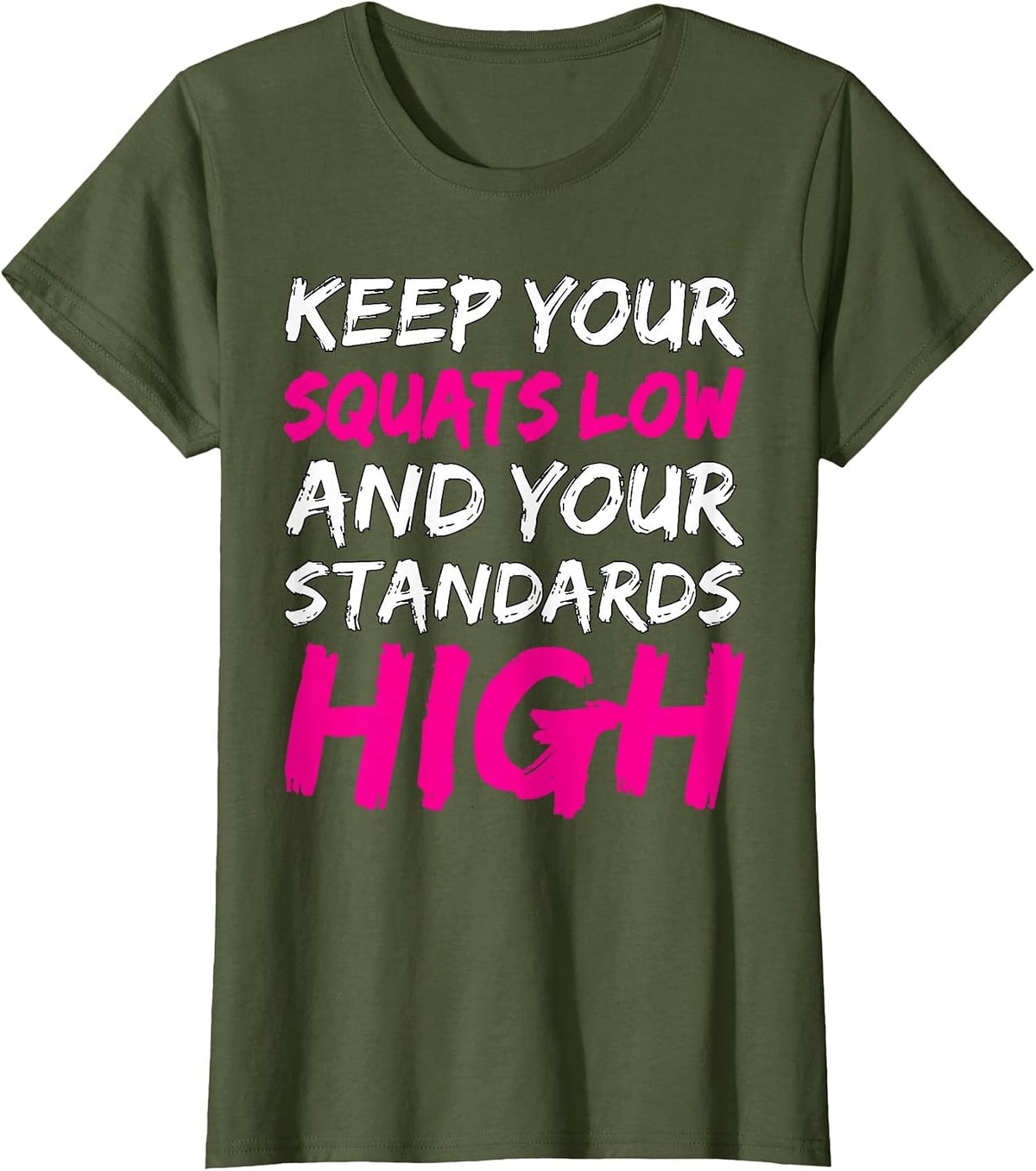 Workout Keep Your Squats Low and Your Standards High Fitness T-Shirt - Olive Green
