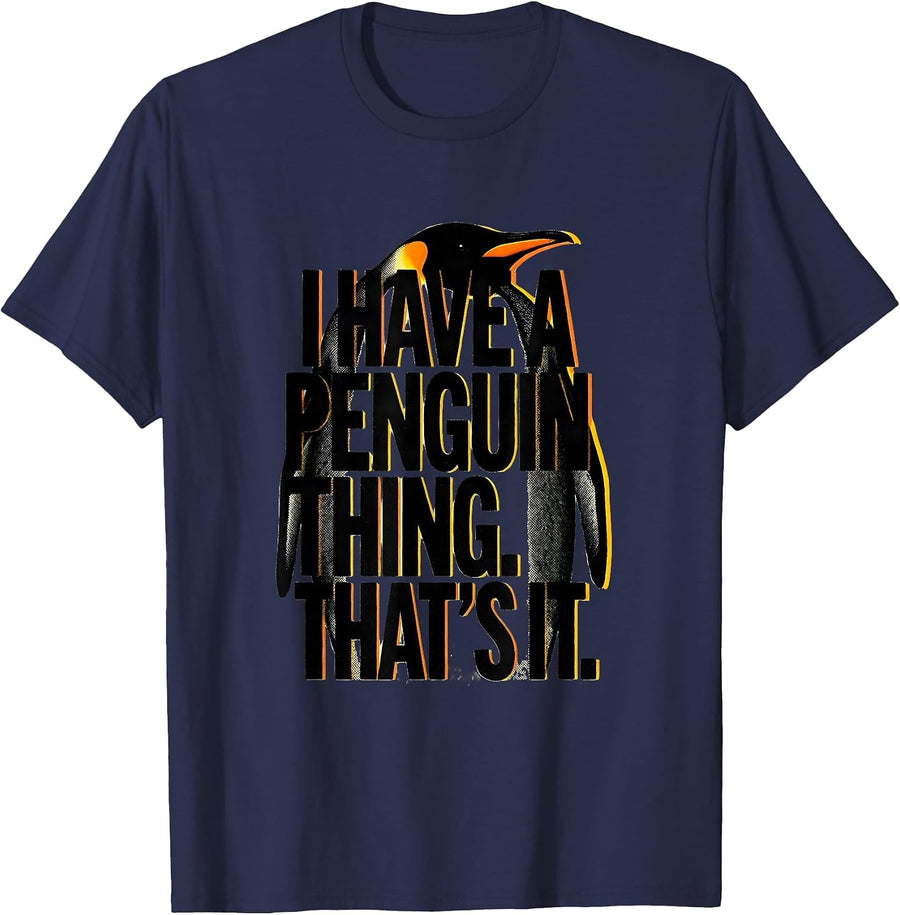 I Have A Penguin Thing That's It Funny Penguin Lover Animal T-Shirt - Navy Blue
