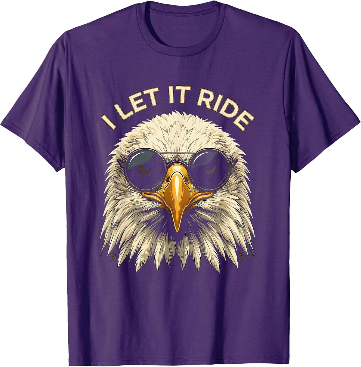 Men's I LET IT RIDE Funny Bald Eagle Sunglasses Patriotic Novelty T-Shirt - Purple