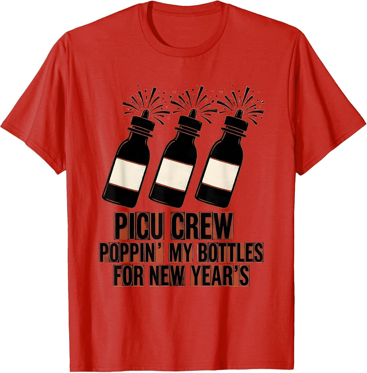 Men's PICU CREW POPPIN' MY BOTTLES FOR NEW YEAR'S Nurse T-Shirt - Red