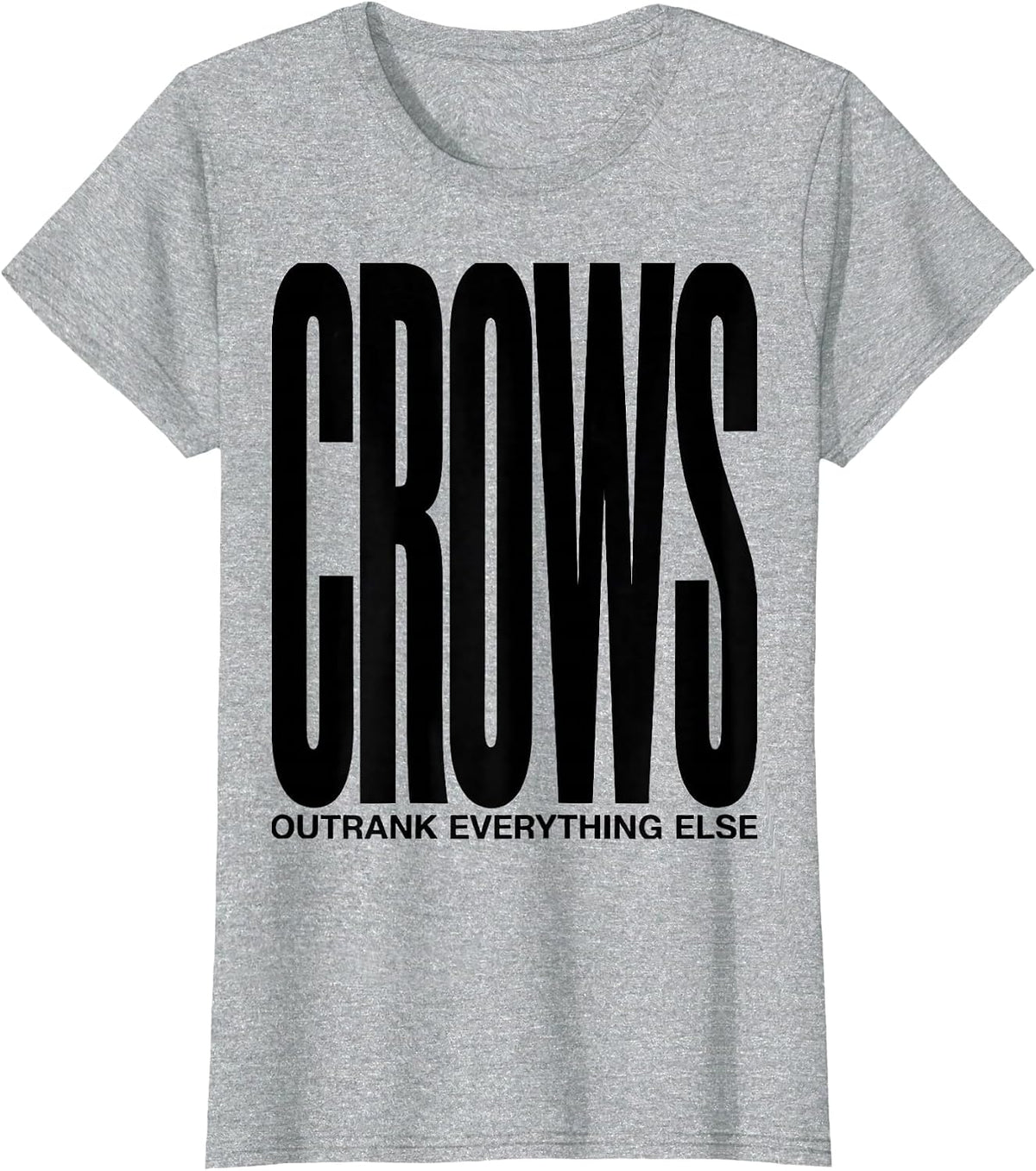 Women's Crows Outrank Everything Else Dark Humor Bird Lover Gift T-Shirt - Heather Grey
