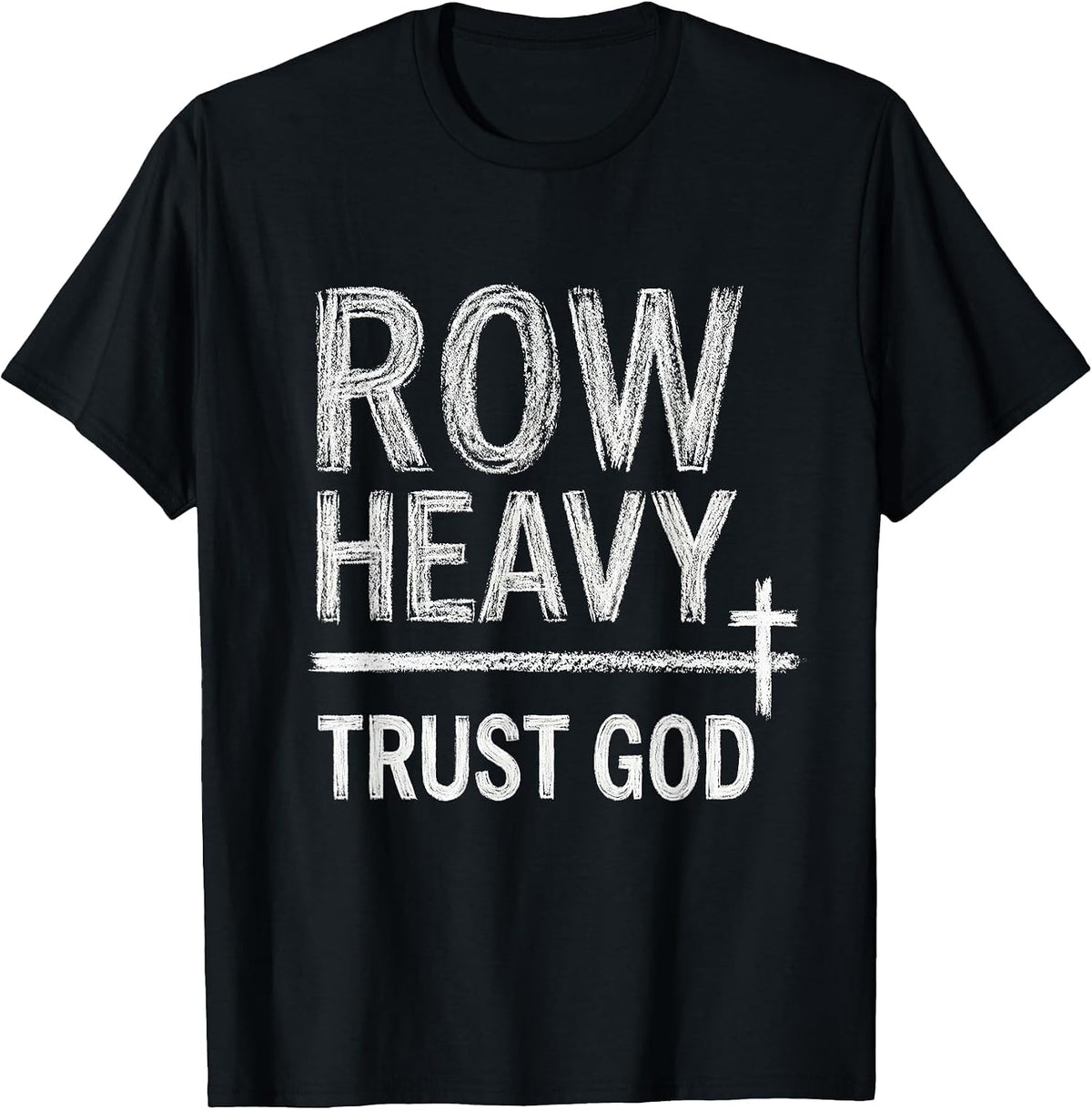 Men's Row Heavy Trust God Christian Gym Faith Fitness Motivation T-Shirt - Black