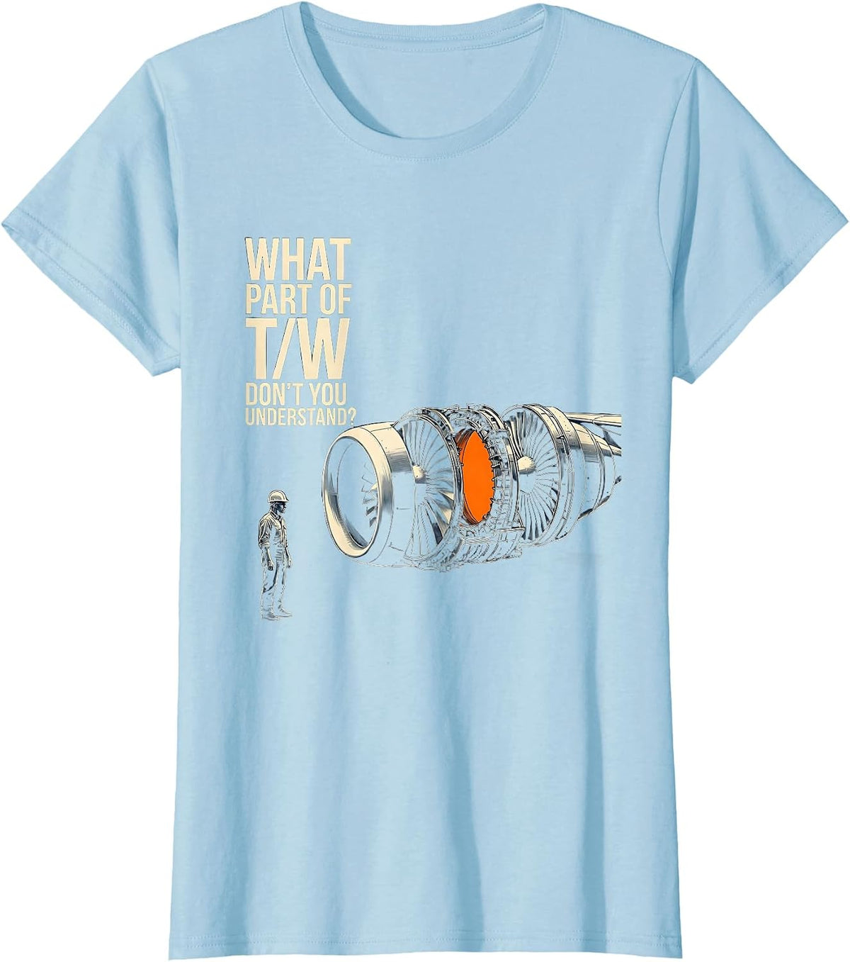 Women's What Part Of T/W Don't You Understand? Aerospace Engineer T-Shirt - Baby Blue