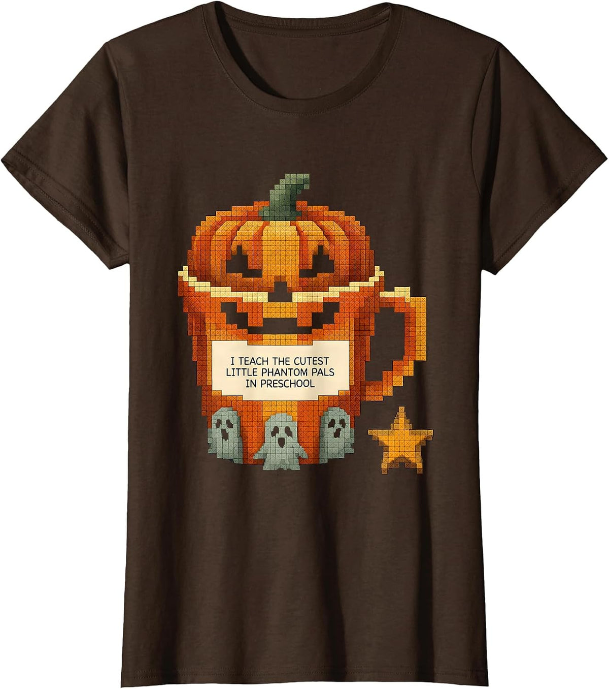 Women's I Teach The Cutest Little Phantom Pals In Preschool Teacher T-Shirt - Brown