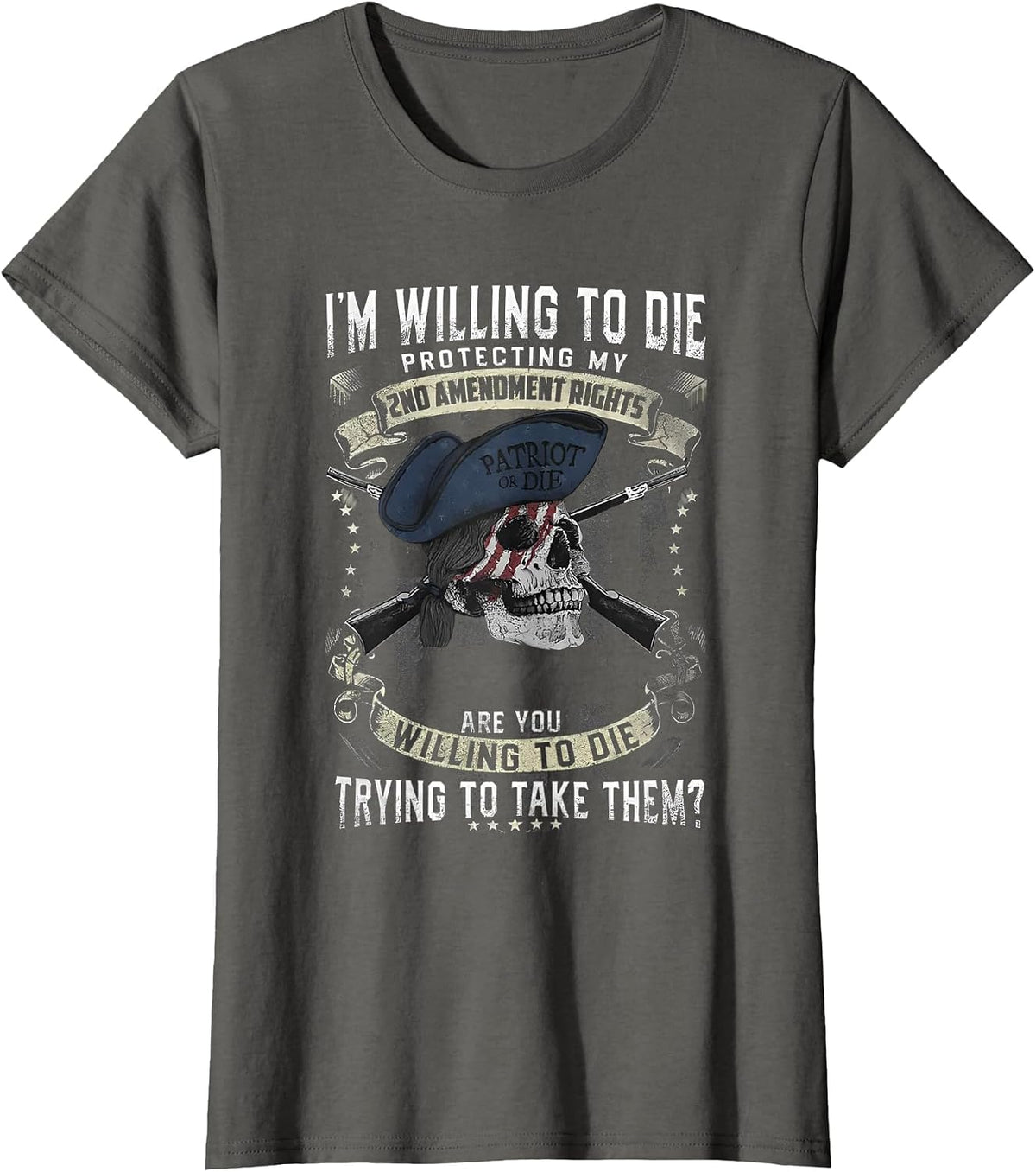 I'm Willing to Die Protecting My 2nd Amendment Right T-Shirt - Asphalt Grey