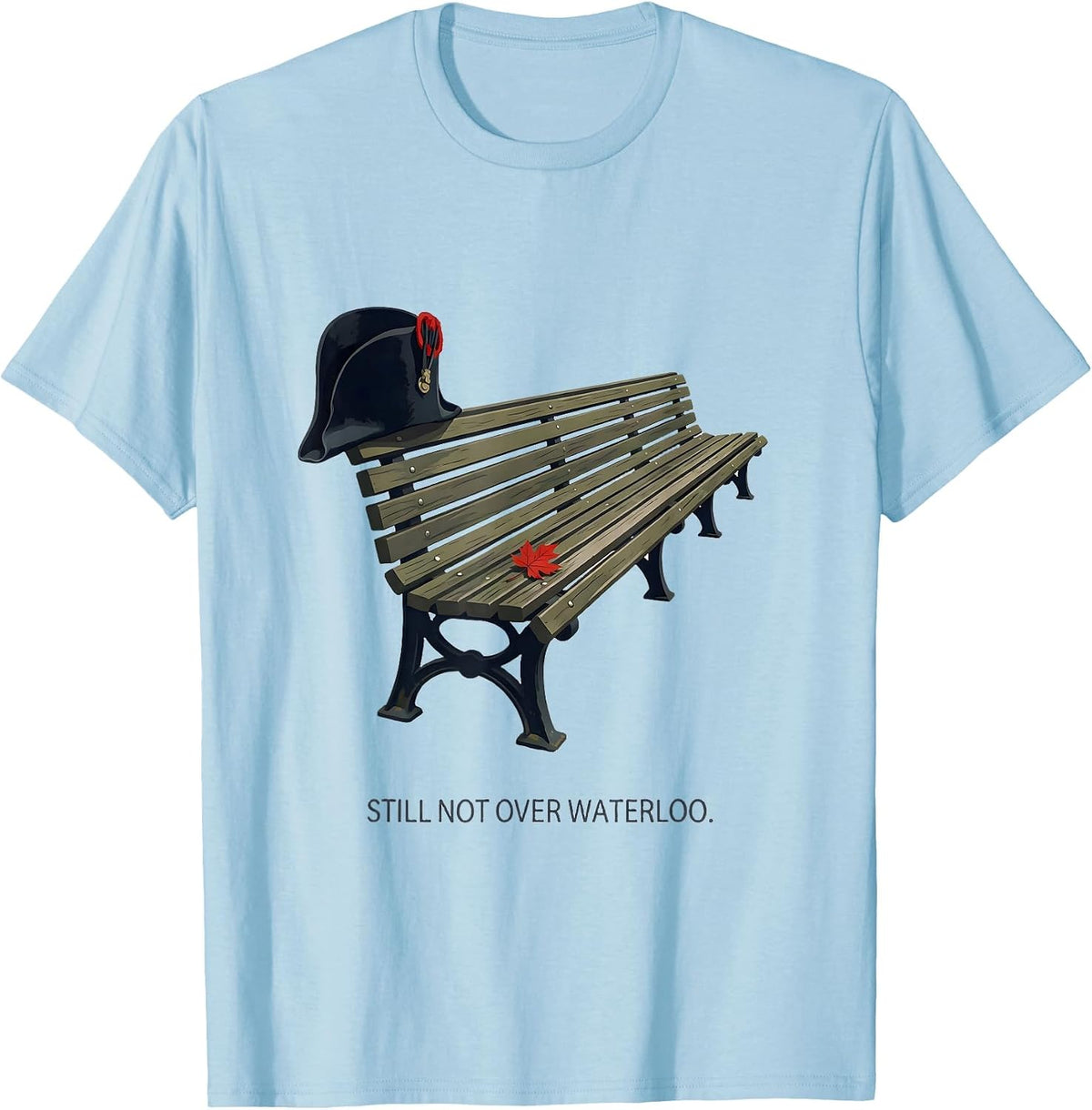 Men's Still Not Over Waterloo Funny Napoleon Bonaparte History T-Shirt - Baby Blue