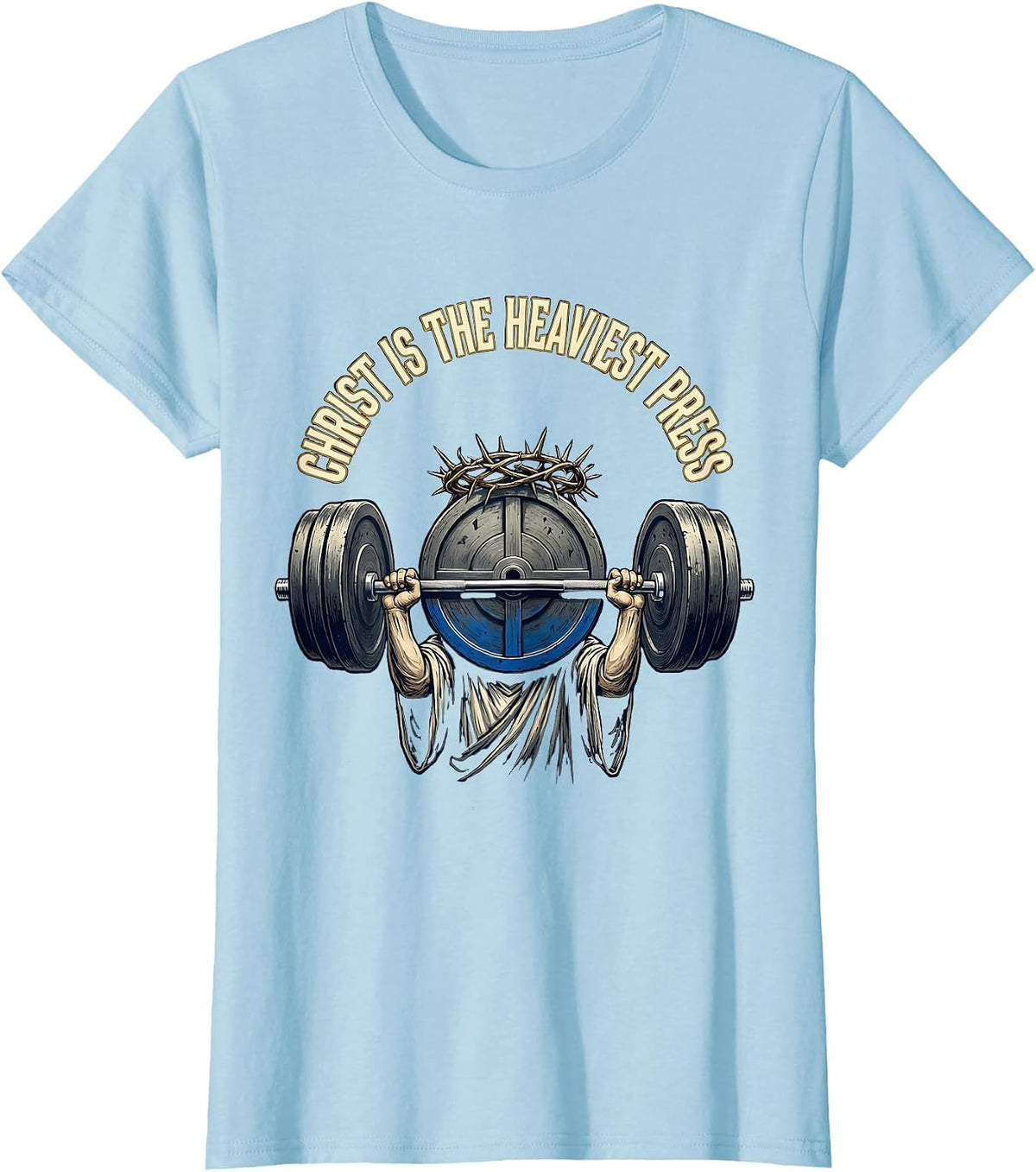 Women's Christ Is The Heaviest Press Funny Christian Gym Jesus T-Shirt - Baby Blue