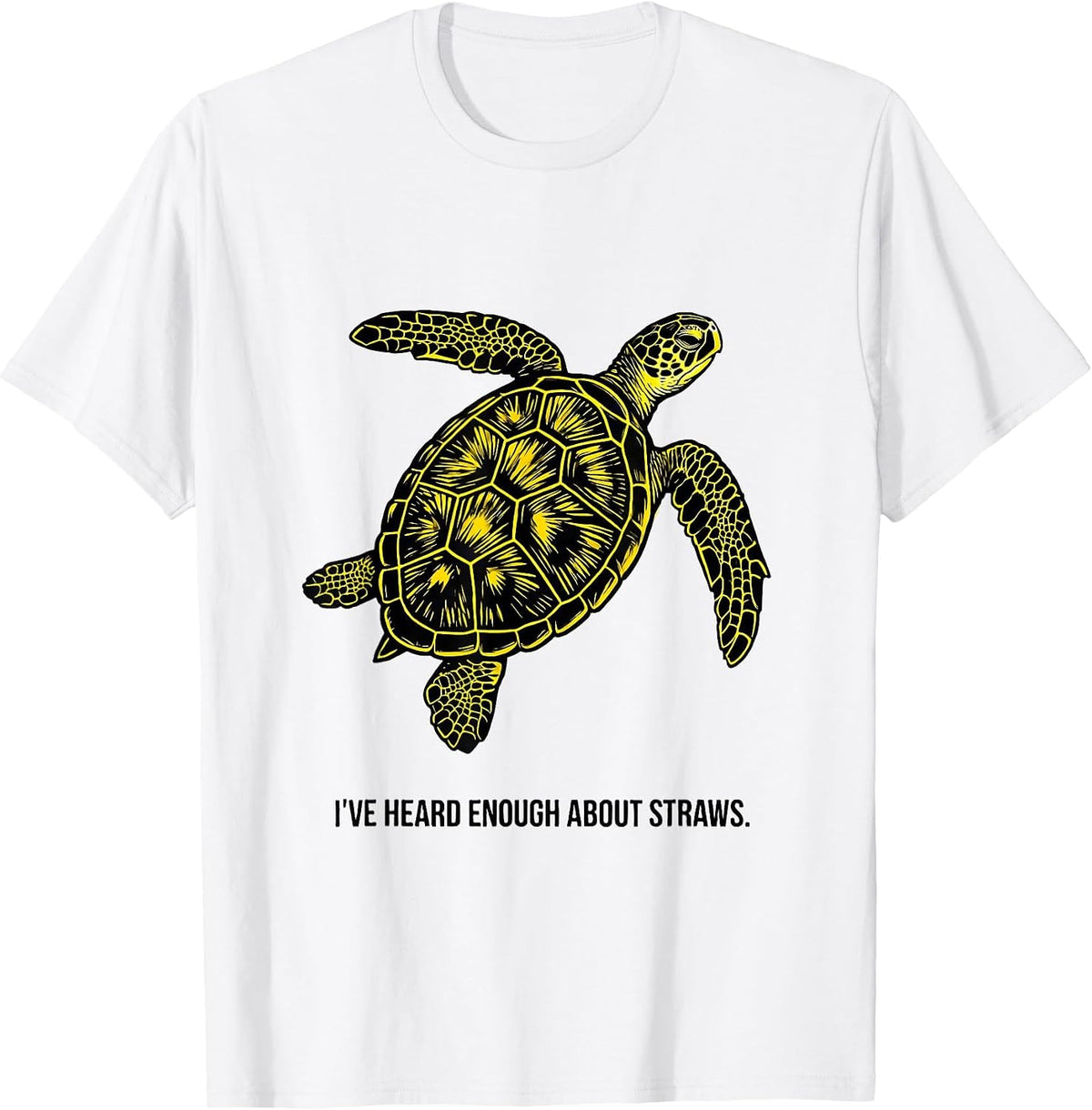 Men's I've Heard Enough About Straws Funny Sea Turtle Ocean Animal T-Shirt - White