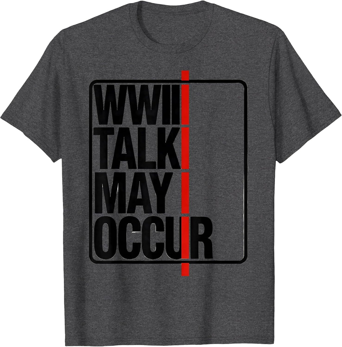 WWII Talk May Occur Minimalist WWII History Buff Humor T-Shirt - Dark Heather Grey