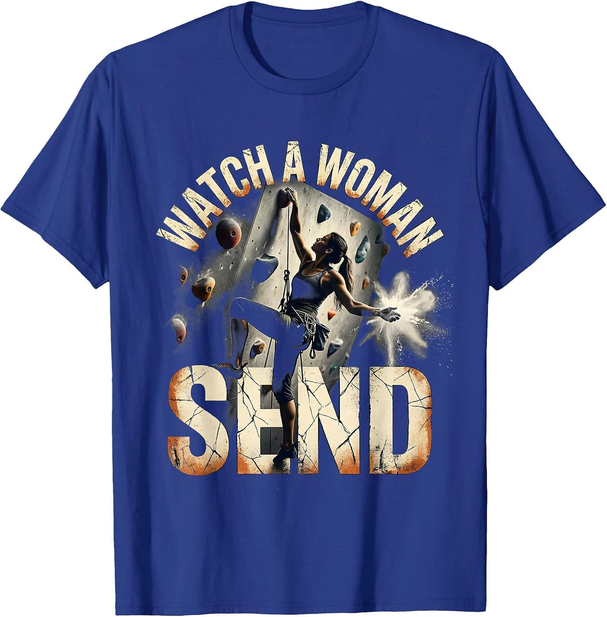 Men's Watch A Woman Send Distressed Rock Climbing Bouldering Humor T-Shirt - Royal Blue