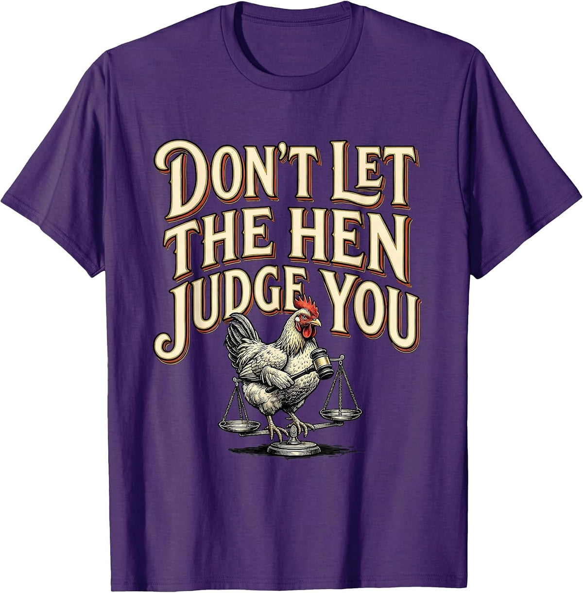 Don't Let The Hen Judge You Funny Chicken Lover Farm Humor T-Shirt - Purple
