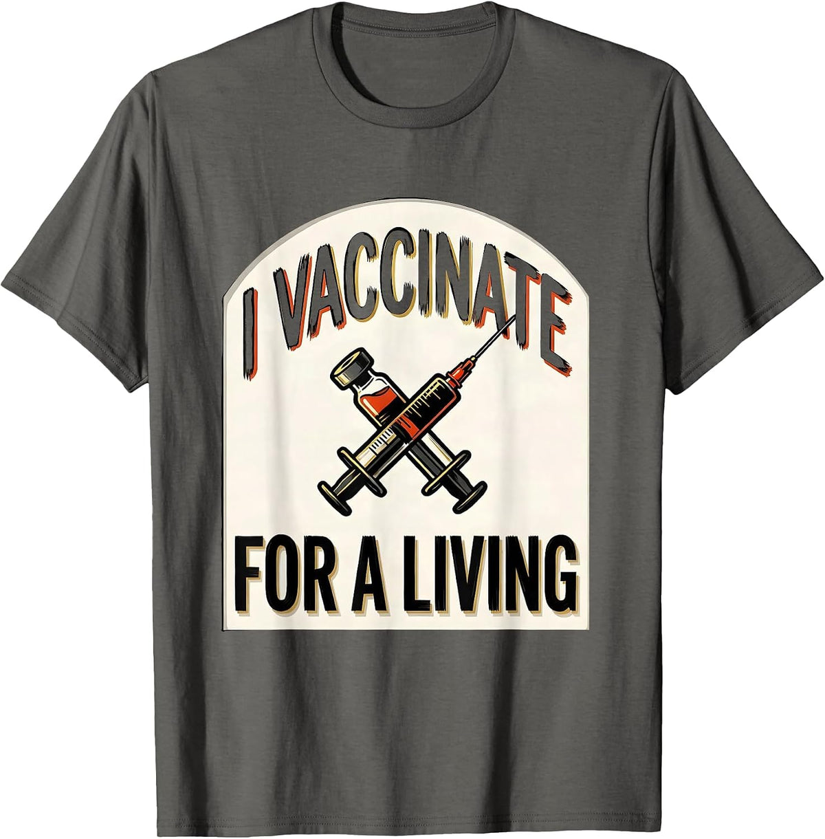 I Vaccinate For A Living Funny Veterinarian Vet Tech T-Shirt - Asphalt Grey