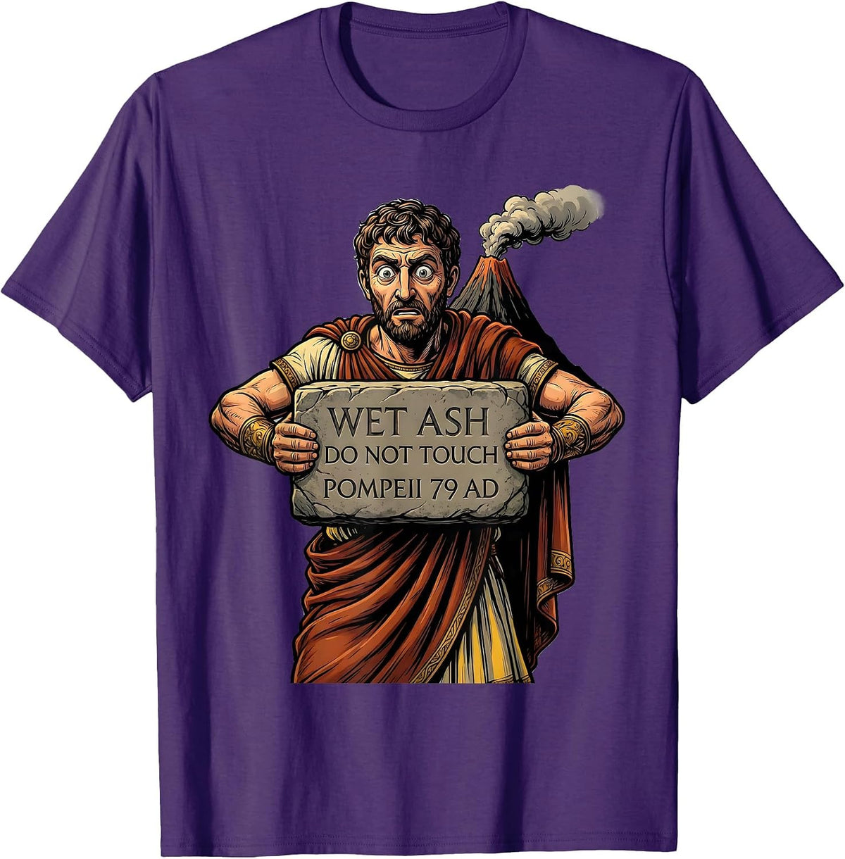 Men's Wet Ash Do Not Touch Pompeii 79 AD Funny Volcano History T-Shirt - Purple