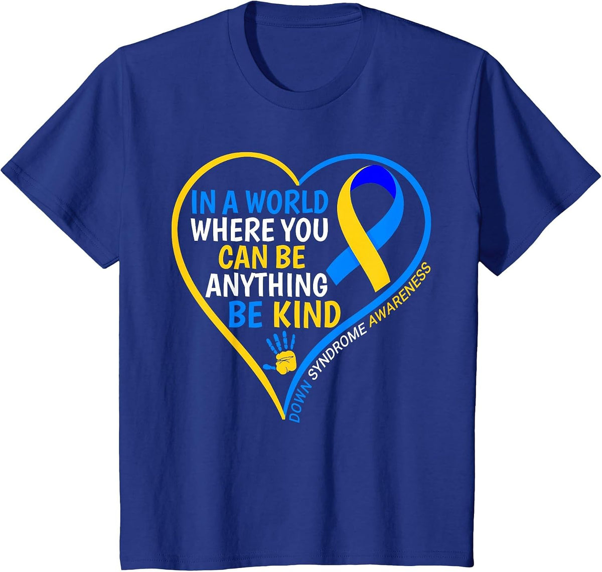 Be Kind Down Syndrome Awareness World Down Syndrome Day 2025 T-Shirt - Royal Blue