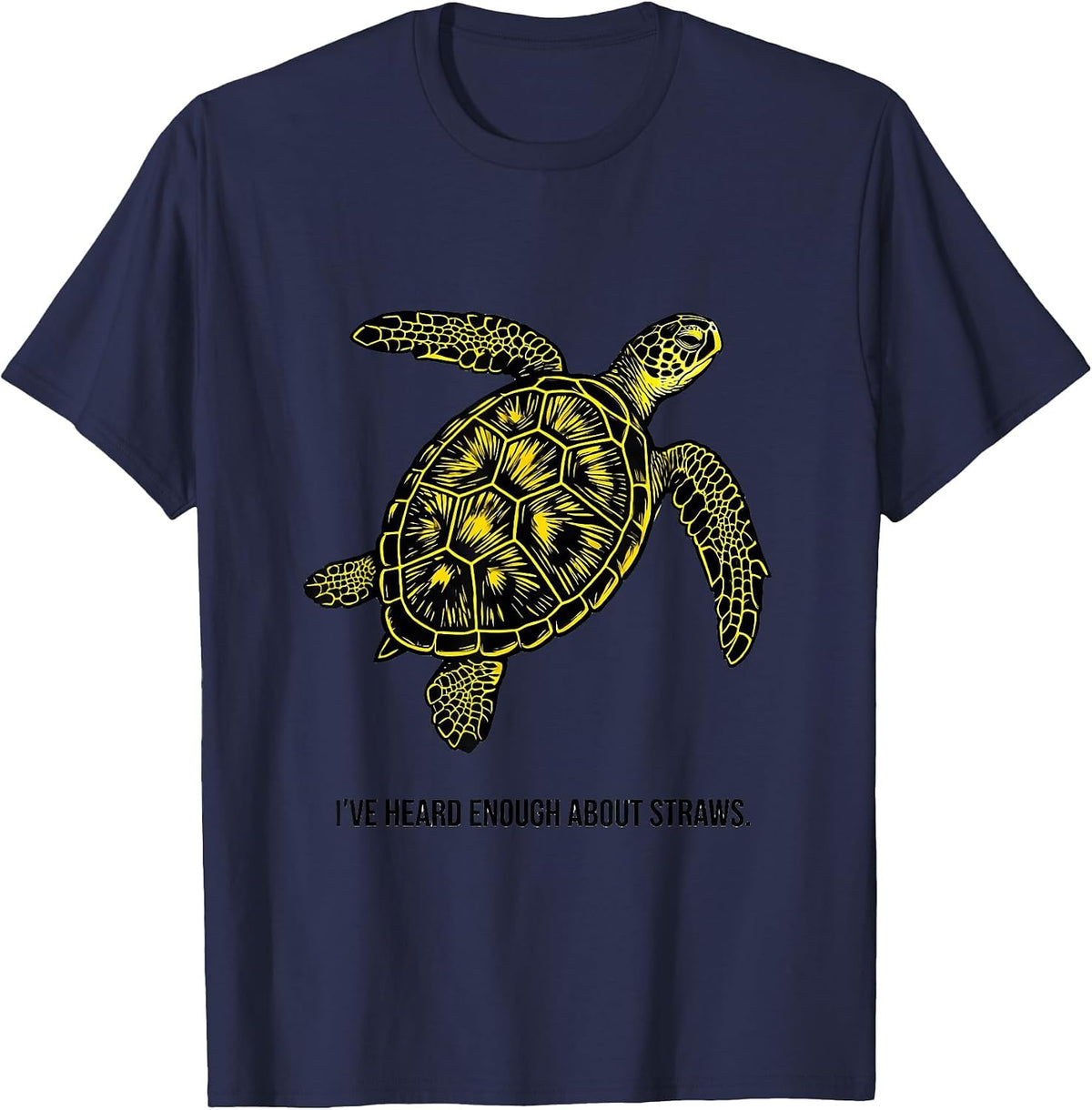 Men's I've Heard Enough About Straws Funny Sea Turtle Ocean Animal T-Shirt - Navy Blue