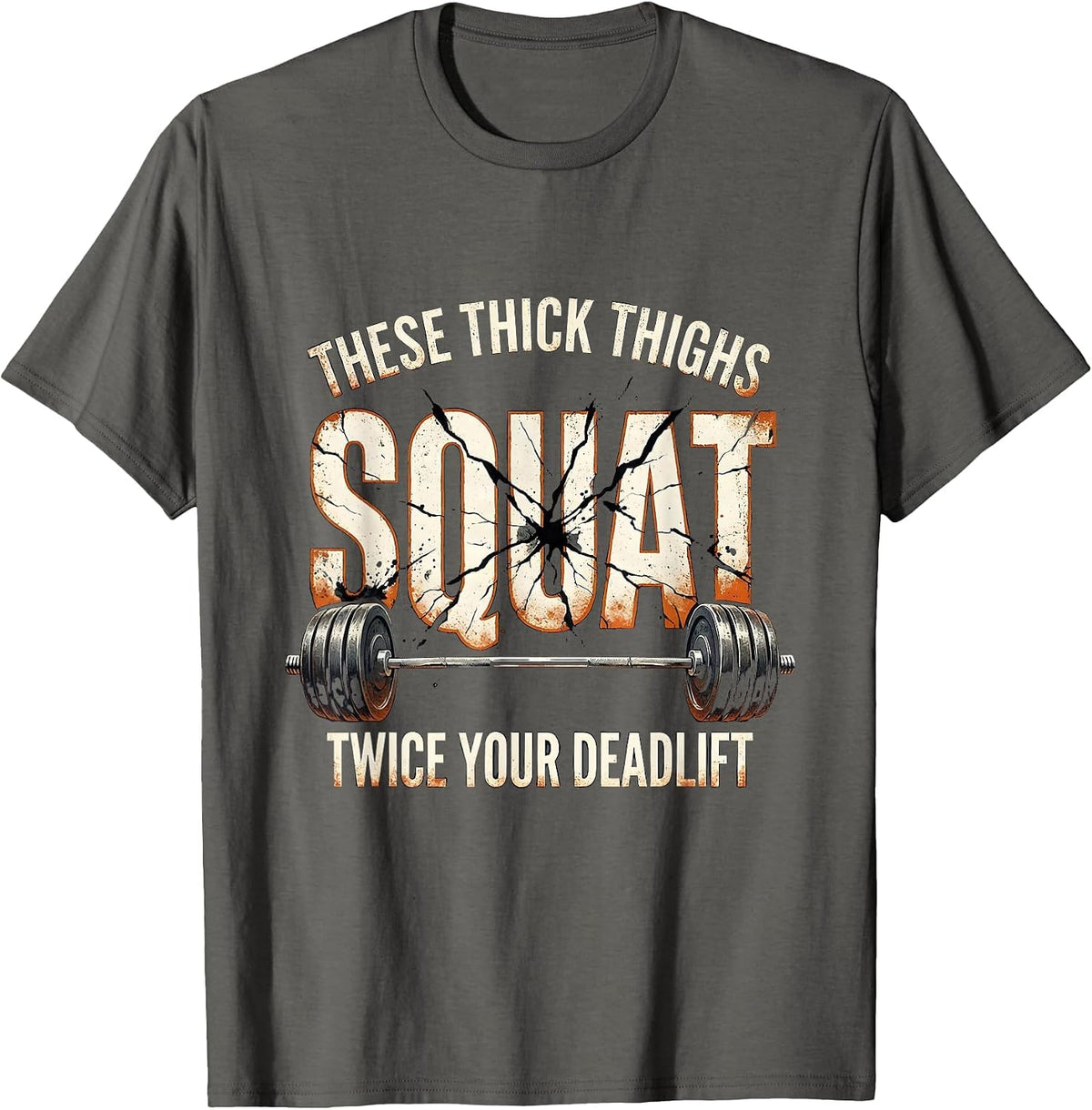 These Thick Thighs Squat Twice Your Deadlift Funny T-Shirt - Asphalt Grey