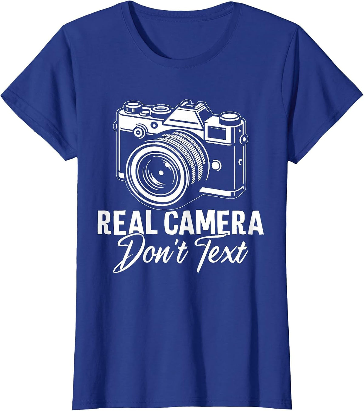 Real Cameras Don't Text Funny Snapshot Photography Lovers T-Shirt - Royal Blue