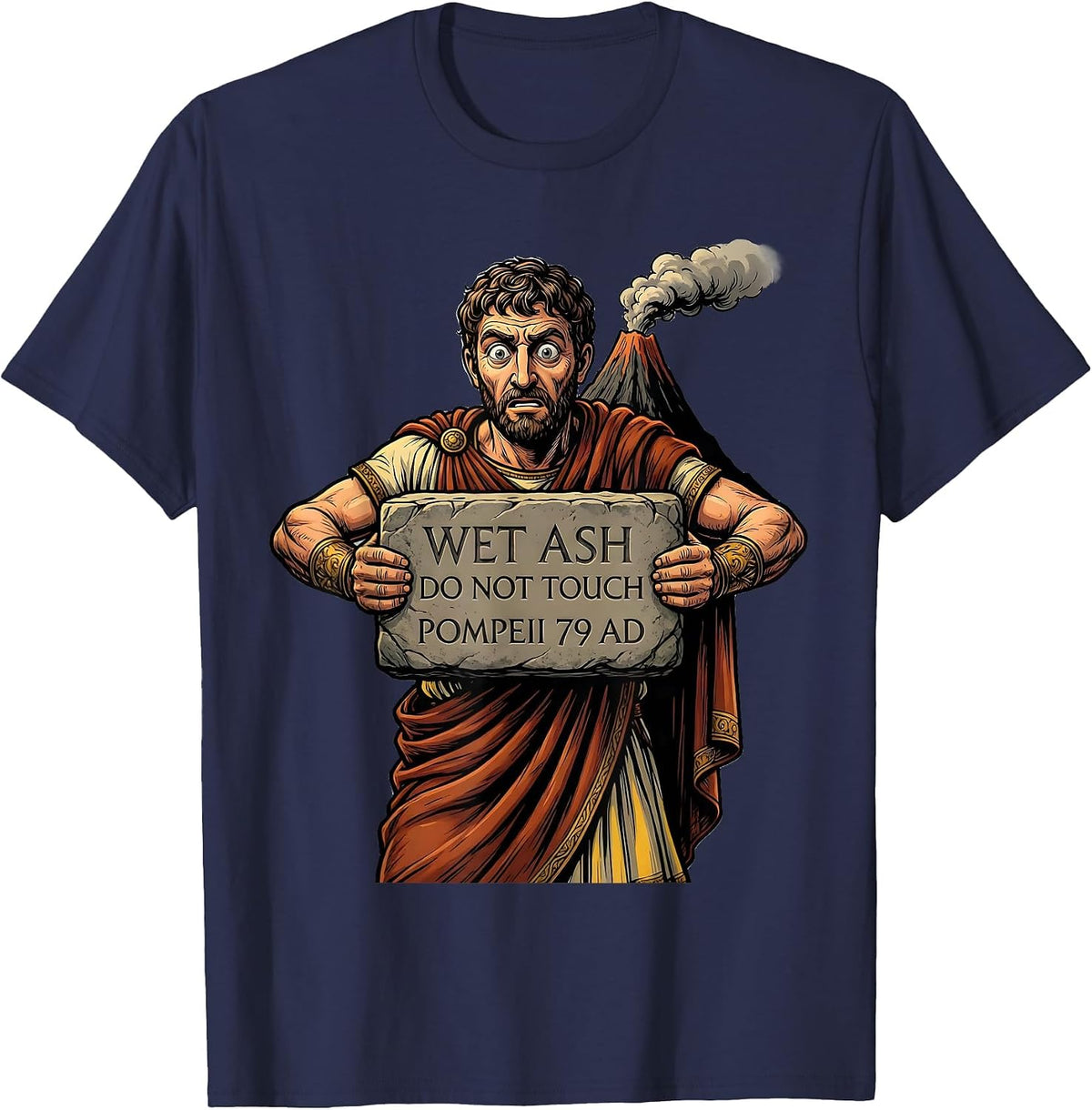 Men's Wet Ash Do Not Touch Pompeii 79 AD Funny Volcano History T-Shirt - Navy Blue