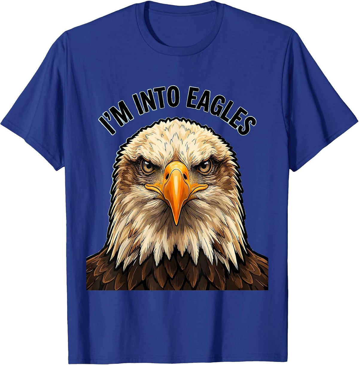 I'm Into Eagles Funny Bald Eagle Sunglasses Eagle Lover T-Shirt - Royal Blue