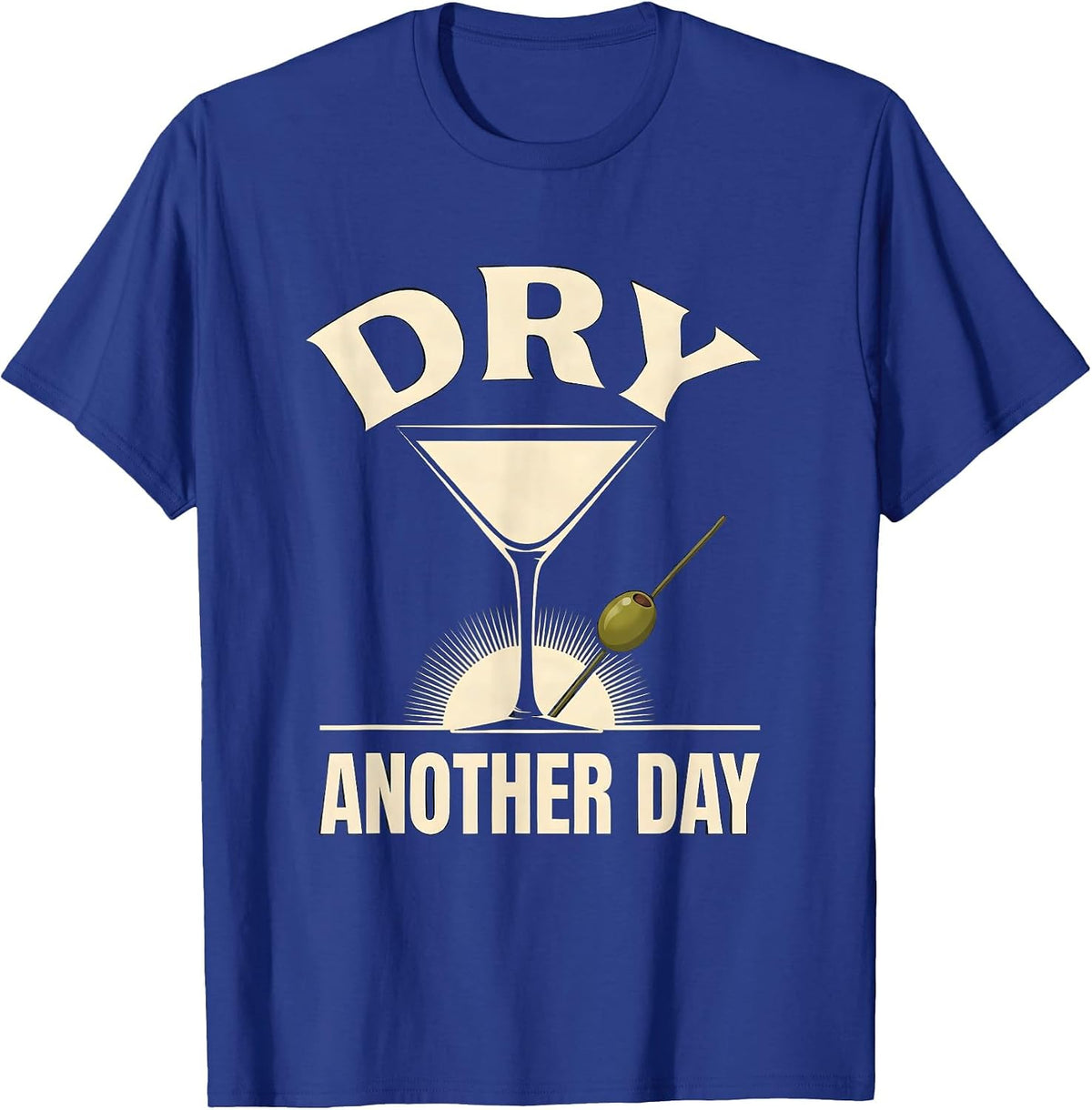 Dry Another Day Funny Martini Lover Cocktail Humor T-Shirt - Royal Blue