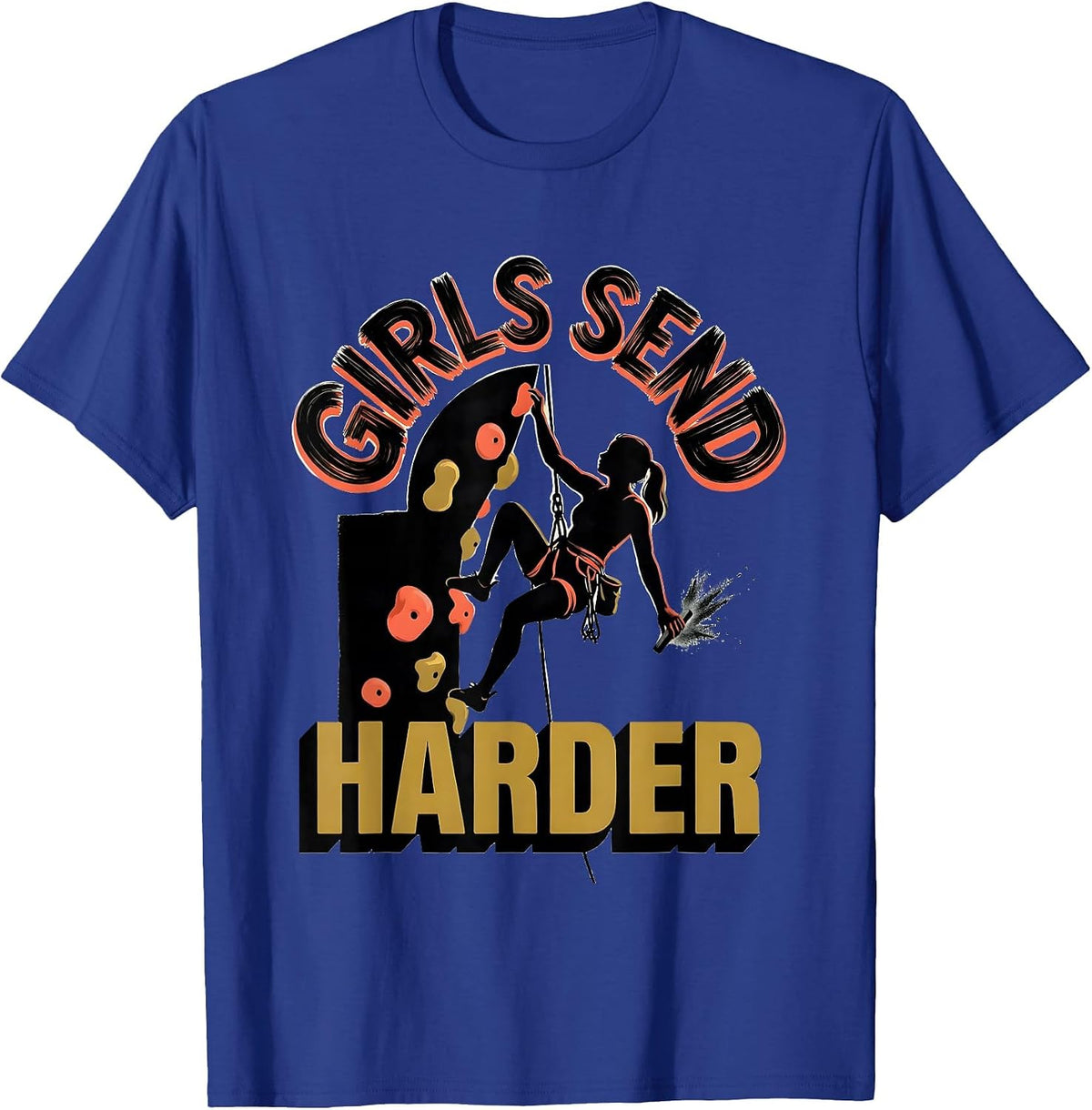 Girls Send Harder Funny Rock Climbing Bouldering Climber T-Shirt - Royal Blue