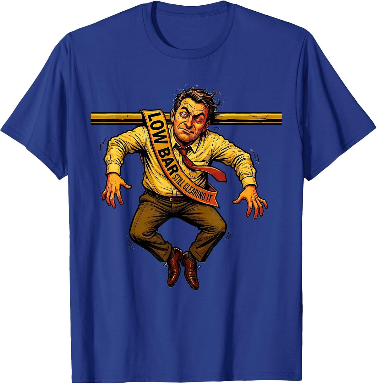 Low Bar Still Clearing It Funny Workplace Design T-Shirt - Royal Blue