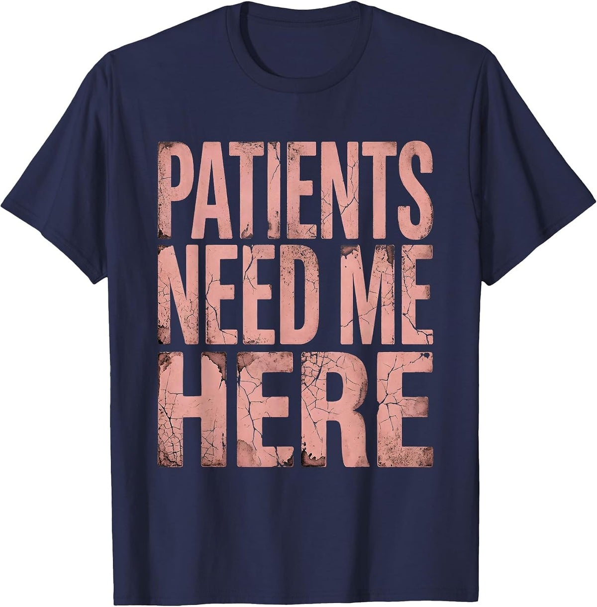 Men's Patients Need Me Here Nurse Pride Design T-Shirt - Navy Blue