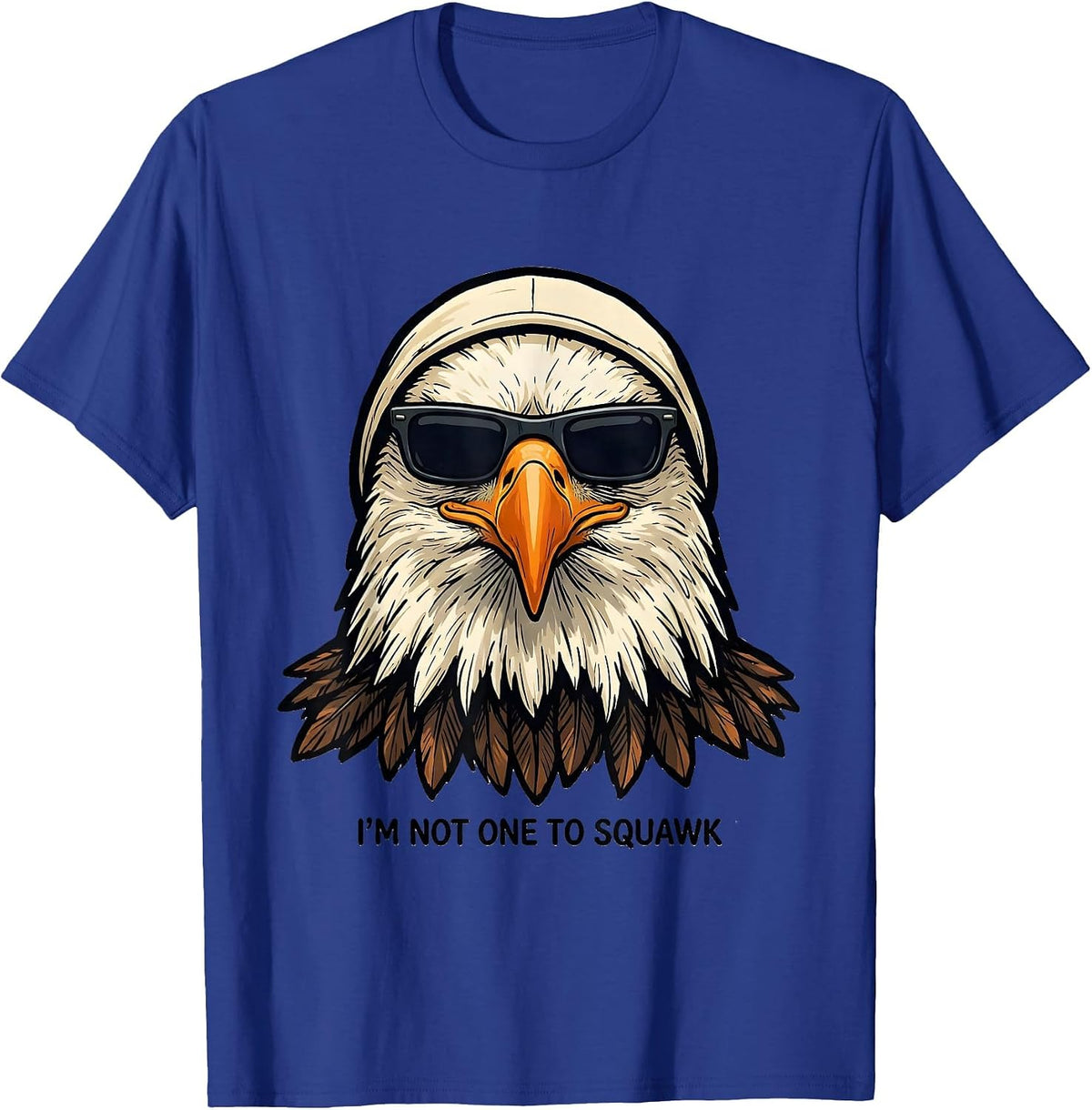Men's I'm Not One To Squawk Funny Bald Eagle Sunglasses Bird Lover T-Shirt - Royal Blue