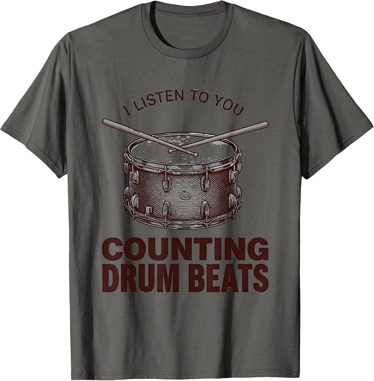 I Listen To You, Counting Drum Beats Funny Drummer T-Shirt - Asphalt Grey