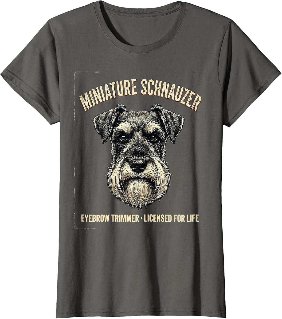 Women's Miniature Schnauzer Eyebrow Trimmer, Licensed For Life T-Shirt - Asphalt Grey