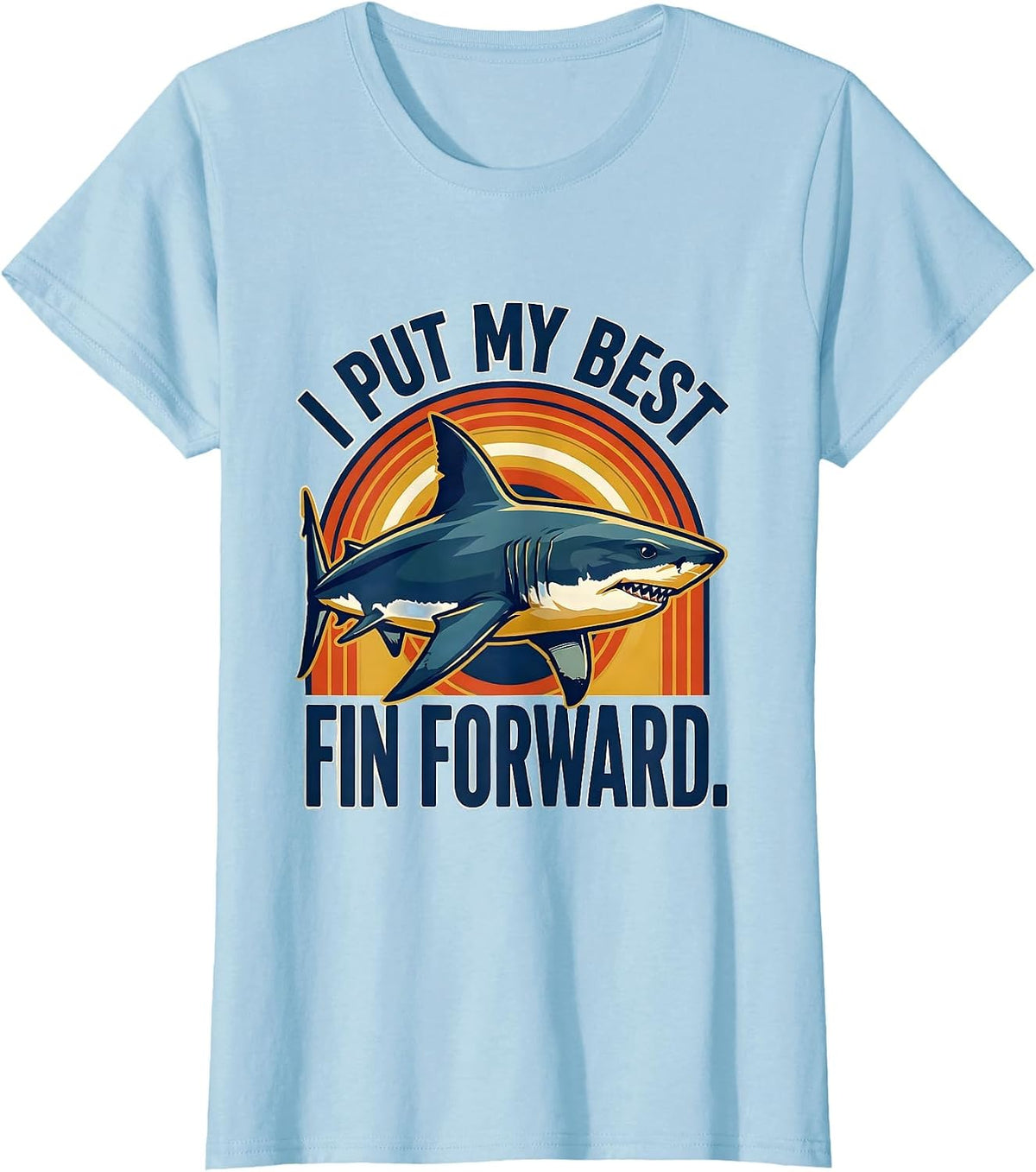 I Put My Best Fin Forward Bold Vintage Camp Shark Humor T-Shirt - Baby Blue