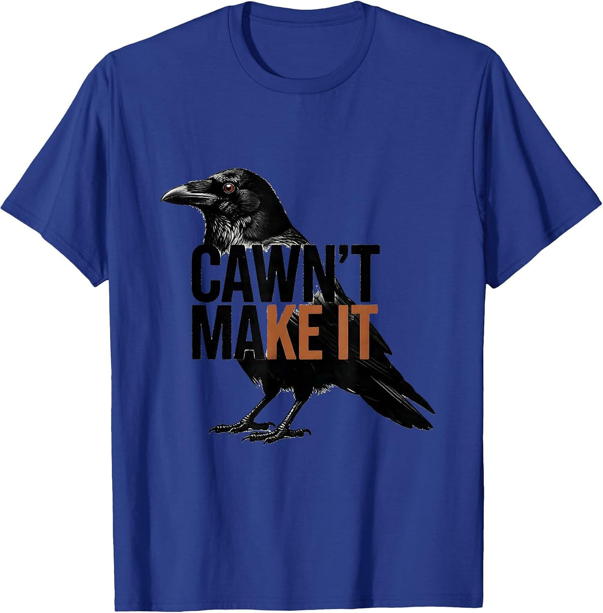 Cawn't Make It Gothic Crow Dark Humor Raven Bird T-Shirt - Royal Blue