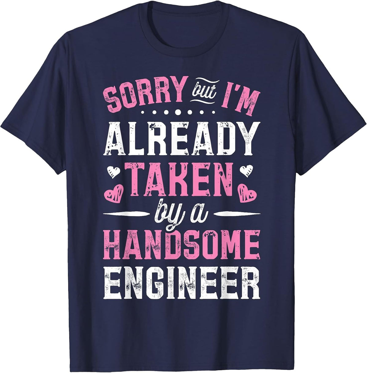 Sorry Taken By A Handsome Engineer Funny Girlfriend Wife T-Shirt - Navy Blue