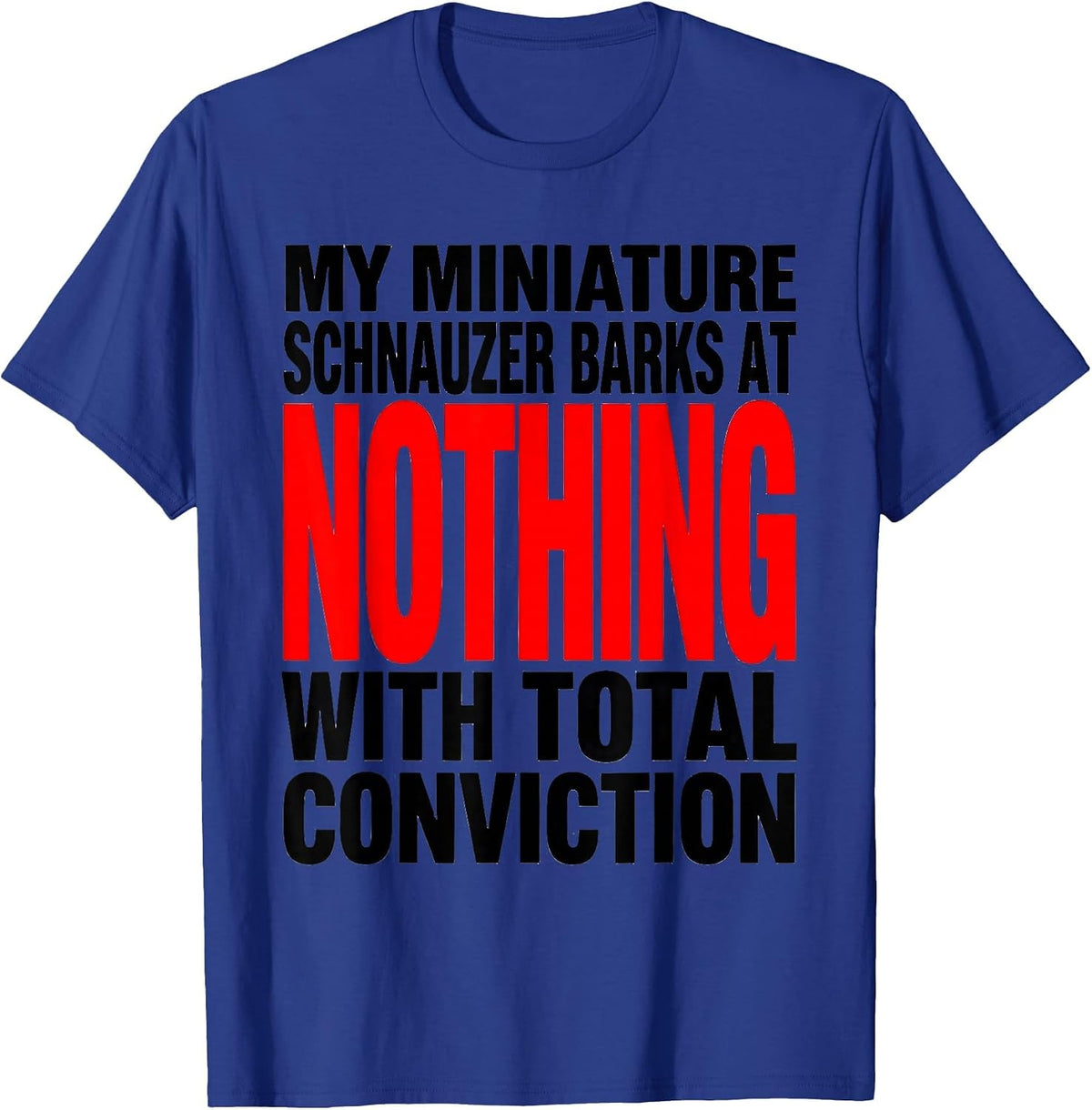 My Miniature Schnauzer Barks At Nothing Funny Dog Lover T-Shirt - Royal Blue