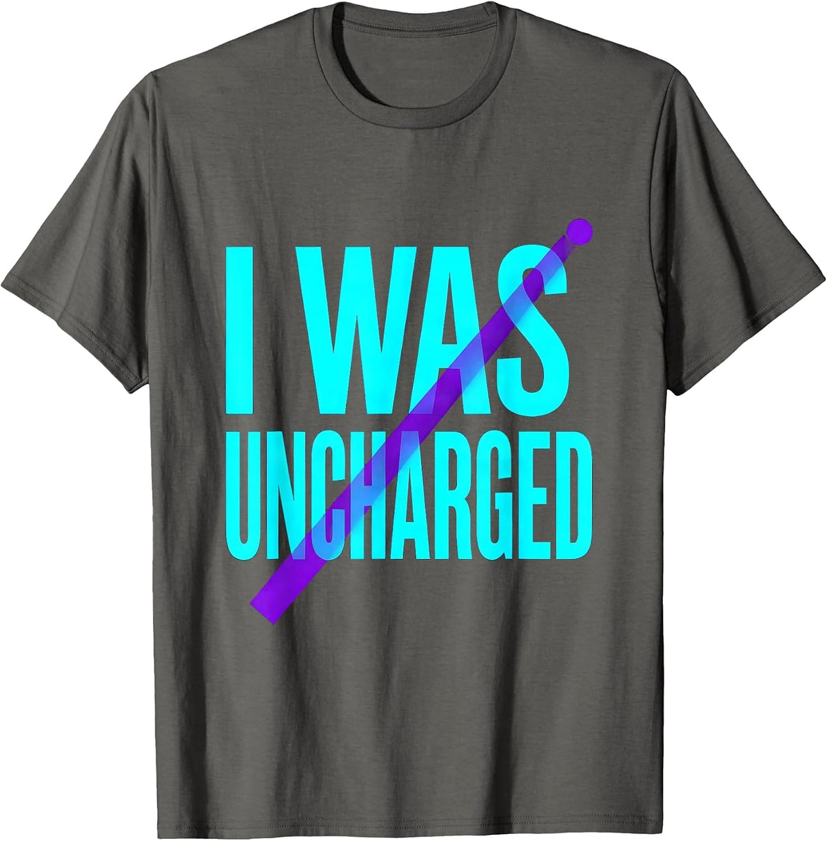 I Was Uncharged Funny Physics Joke Science Enthusiast T-Shirt - Asphalt Grey