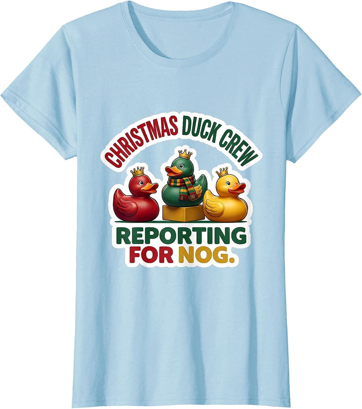 Christmas Duck Crew Reporting for Nog Funny Duck Lover T-Shirt - Baby Blue