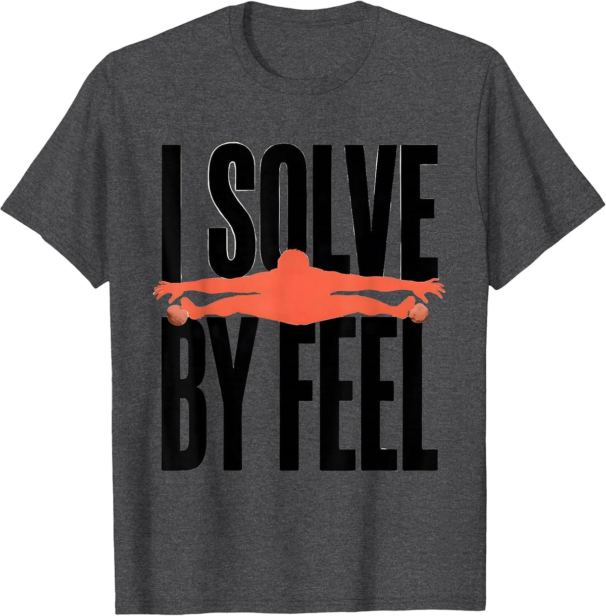 Men's I Solve By Feel Funny Rock Climber Bouldering Gift T-Shirt - Dark Heather Grey