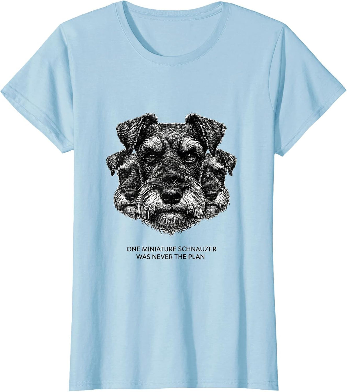 Women's One Miniature Schnauzer Was Never The Plan Funny T-Shirt - Baby Blue