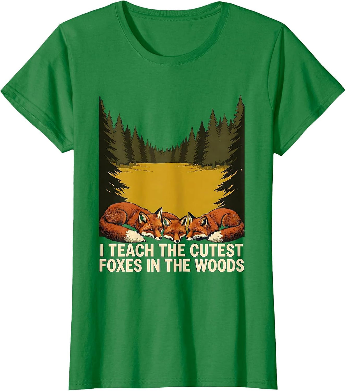 Women's I Teach The Cutest Foxes In The Woods Cute Teacher Preschool T-Shirt - Kelly Green