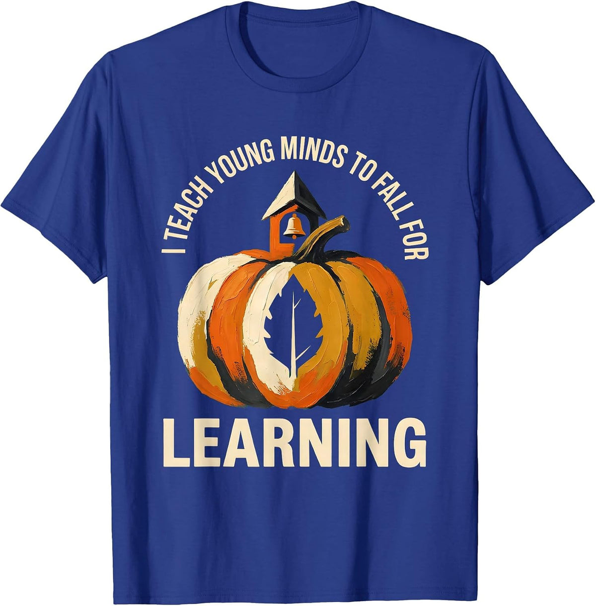 Men's I Teach Young Minds To Fall For Learning Teacher T-Shirt - Royal Blue