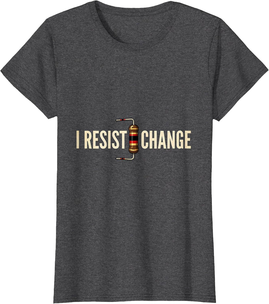 Women's I RESIST CHANGE Vintage Sarcastic Electrician Engineer Tech T-Shirt - Dark Heather Grey
