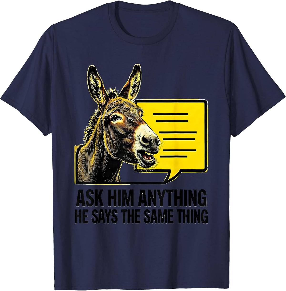 Ask Him Anything He Says The Same Thing Funny Donkey Lover T-Shirt - Navy Blue